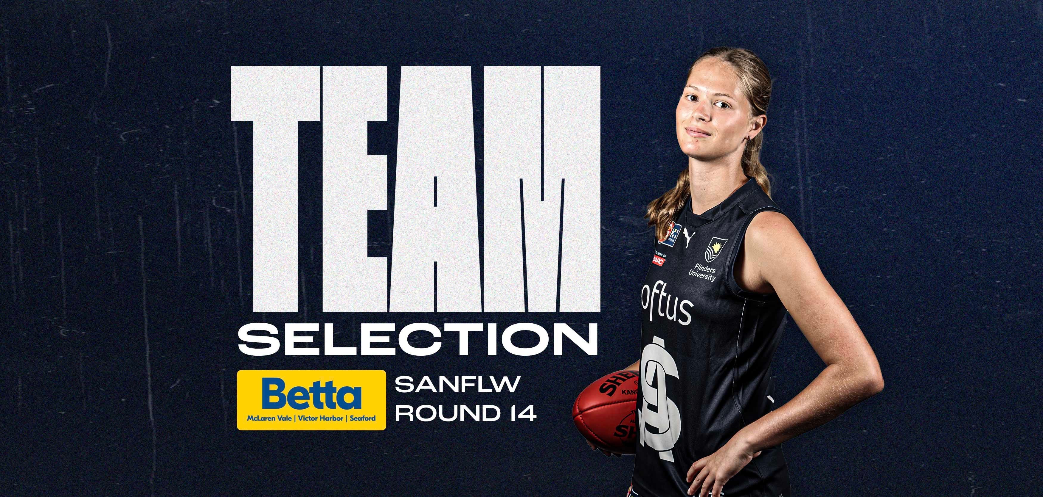BETTA Teams Selection: SANFLW Round 14 v Central District BETTA Teams Selection: SANFLW Round 14 v Central District
